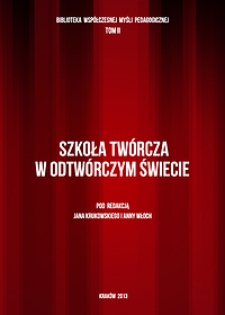 Szkoła tw&oacute;rcza w odtw&oacute;rczym świecie