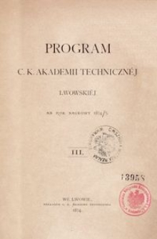 Program C. K. Akademii Techniczn&eacute;j Lwowski&eacute;j na rok naukowy 1874/5 : III.