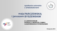Spotkanie autorskie z artedukatorami Mają Parczewską i Januszem Byszewskim z Laboratorium Edukacji Tw&oacute;rczej Zamku Ujazdowskiego w Warszawie
