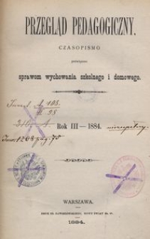 Przegląd Pedagogiczny : czasopismo poświęcone sprawom wychowania szkolnego i domowego. R. 3, [nr 1-19] 1884