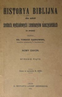 Historya biblijna dla szk&oacute;ł średnich, wydziałowych i seminary&oacute;w nauczycielskich : (z mapą) : Nowy Zakon
