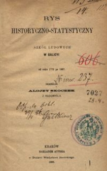 Rys historyczno-statystyczny szk&oacute;ł ludowych w Galicyi od roku 1772 po 1867 / skreślił Alojzy Skoczek