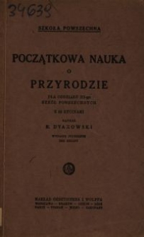 Początkowa nauka o przyrodzie : dla oddziału III-go szk&oacute;ł powszechnych : z 52 rycinami