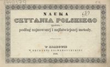 Nauka czytania polskiego ułożona podług najnowsz&eacute;j i najłatwiejsz&eacute;j metody