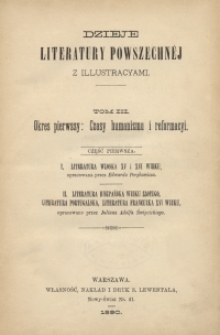 Dzieje literatury powszechn&eacute;j z illustracyami. T. 3, cz. 1, Okres pierwszy: czasy humanizmu i reformacyi