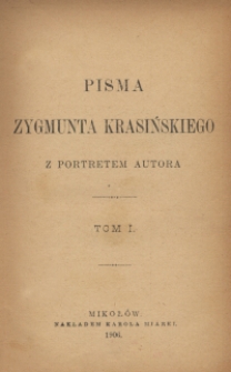 Pisma Zygmunta Krasińskiego : z portretem autora. T. 1