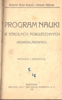 Program nauki w szkołach powszechnych siedmioklasowych : rachunki z geometrją / Ministerstwo Wyznań Religijnych i Oświecenia Publicznego