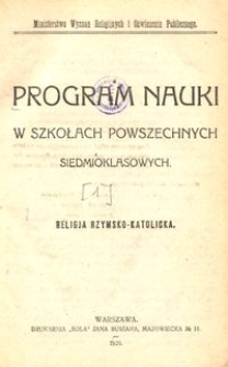 Program nauki w szkołach powszechnych siedmioklasowych : religja rzymsko-katolicka / Ministerstwo Wyznań Religijnych i Oświecenia Publicznego