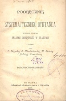 Podręcznik do systematycznego dyktanda według uchwał Akademii Umiejętności w Krakowie / ułożony przez C. Bogucką, C. Niewiadomską, M. Pruską i Jadwigę Warnk&oacute;wnę