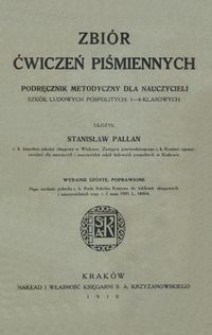 Zbi&oacute;r ćwiczeń piśmiennych : podręcznik metodyczy dla nauczycieli szk&oacute;ł ludowych pospolitych : 1-4 klasowych / ułożył Stanisław Pallan