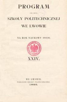 Program Ces. Kr&oacute;l. Szkoły Politechnicznej we Lwowie na rok naukowy 1895/96 : XXIV.
