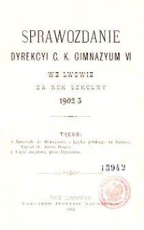 Sprawozdanie Dyrekcyi C. K. Gimnazyum VI we Lwowie za rok szkolny 1902/3