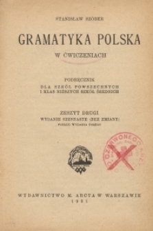 Gramatyka polska w ćwiczeniach : podręcznik dla szk&oacute;ł powszechnych i klas niższych szk&oacute;ł średnich. Z. 2