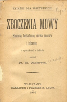 Zboczenia mowy : niemota, bełkotanie, mowa nosowa i jąkanie : z rysunkami w tekście
