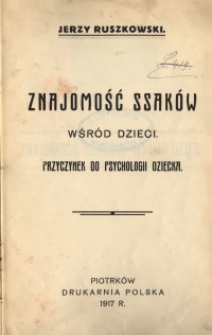 Znajomość ssak&oacute;w wśr&oacute;d dzieci : przyczynek do psychologii dziecka