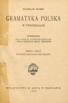 Gramatyka polska w ćwiczeniach : podręcznik dla szk&oacute;ł powszechnych i klas niższych szk&oacute;ł średnich. Z. 2
