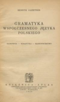 Gramatyka wsp&oacute;łczesnego języka polskiego : głosownia : semantyka : słowotw&oacute;rstwo