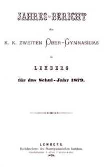 Jahresbericht des k. k. zweiten Ober-Gymnasiums in Lemberg f&uuml;r das Schuljahr 1879