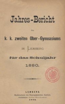 Jahresbericht des k. k. zweiten Ober-Gymnasiums in Lemberg f&uuml;r das Schuljahr 1880