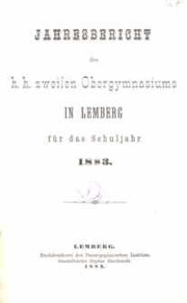 Jahresbericht des k. k. zweiten Obergymnasiums in Lemberg f&uuml;r das Schuljahr 1883