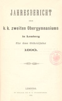Jahresbericht des k. k. zweiten Obergymnasiums in Lemberg f&uuml;r das Schuljahr 1890