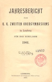 Jahresbericht des k. k. zweiten Obergymnasiums in Lemberg f&uuml;r das Schuljahr 1901