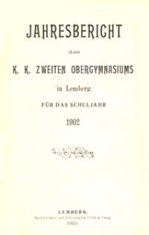 Jahresbericht des k. k. zweiten Obergymnasiums in Lemberg f&uuml;r das Schuljahr 1902