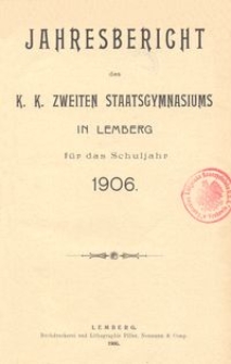 Jahresbericht des k. k. zweiten Staatsgymnasiums in Lemberg f&uuml;r das Schuljahr 1906
