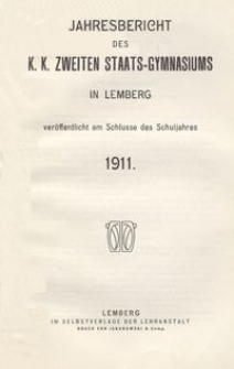 Jahresbericht des k. k. zweiten Staats-Gymnasiums in Lemberg ver&ouml;ffentlicht am Schlusse des Schuljahres 1911