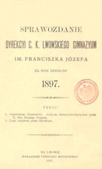 Sprawozdanie Dyrekcyi C. K. Lwowskiego Gimnazyum im. Franciszka J&oacute;zefa za rok szkolny 1897