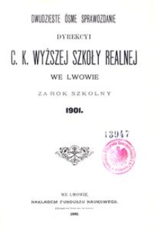 Dwudzieste &Oacute;sme Sprawozdanie Dyrekcyi C. K. Wyższej Szkoły Realnej we Lwowie za rok szkolny 1901