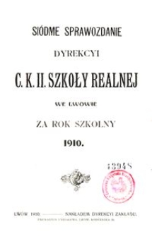 Si&oacute;dme Sprawozdanie Dyrekcyi C. K. II. Szkoły Realnej we Lwowie za rok szkolny 1910