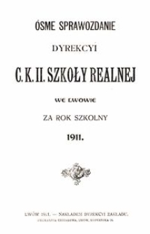 &Oacute;sme Sprawozdanie Dyrekcyi C. K. II. Szkoły Realnej we Lwowie za rok szkolny 1911