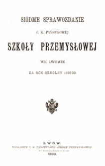 Si&oacute;dme Sprawozdanie C. K. Państwowej Szkoły Przemysłowej we Lwowie za rok szkolny 1898/99