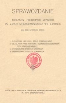Sprawozdanie Zakład&oacute;w Naukowych Żeńskich im. Zofji Strzałkowskiej we Lwowie za rok szkolny 1925/6