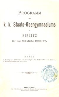 Programm des k. k. Staats-Obergymnasiums in Bielitz f&uuml;r das Schuljahr 1886/87