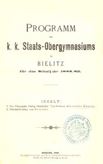 Programm des k. k. Staats-Obergymnasiums in Bielitz f&uuml;r das Schuljahr 1888/89