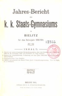 Jahres-Bericht des k. k. Staats-Gymnasiums in Bielitz f&uuml;r das Schuljahr 1910/1911