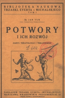 Potwory i ich rozw&oacute;j : zarys teratologji i teratogenji : ze 110 ilustracjami