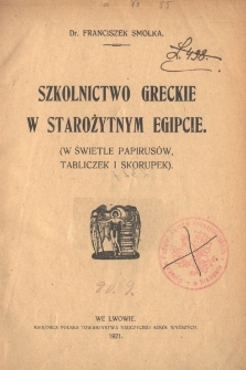 Szkolnictwo greckie w Starożytnym Egipcie : (w świetle papirus&oacute;w, tabliczek i skorupek)
