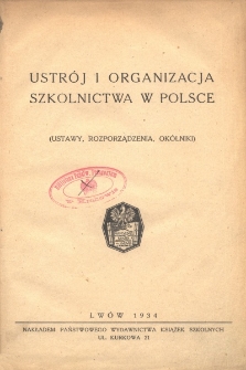 Ustr&oacute;j i organizacja szkolnictwa w Polsce : (ustawy, rozporządzenia, ok&oacute;lniki)