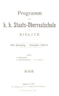 Programm der k. k. Staats-Oberrealschule in Bielitz : XCI. Jahrgang : Schuljahr 1916/17