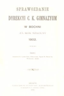 Sprawozdanie Dyrekcyi c. k. Gimnazyum w Bochni za rok szkolny 1902