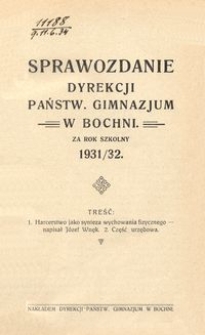 Sprawozdanie Dyrekcji Państw. Gimnazjum w Bochni za rok szkolny 1931/32