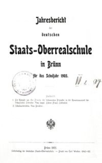 Jahresbericht der deutschen Staats-Oberrealschule in Br&uuml;nn f&uuml;r das Schuljahr 1905