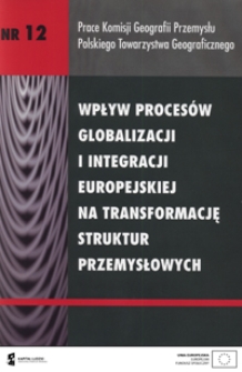 Wpływ proces&oacute;w globalizacji i integracji europejskiej na transformację struktur przemysłowych