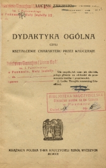 Dydaktyka og&oacute;lna czyli Kształcenie charakteru przez nauczanie