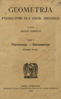 Geometrja : podręcznik dla szk&oacute;ł średnich. Cz. 1, Planimetrja - stereometrja