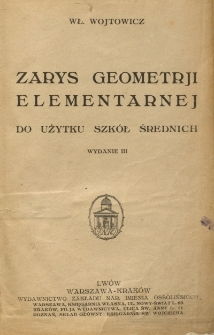Zarys geometrji elementarnej do użytku szk&oacute;ł średnich