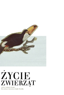 Życie zwierząt : wyb&oacute;r ilustracji z książki Bronisława Gustawicza i Emila Wyrobka